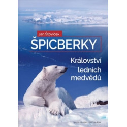 Jan Šťovíček : Špicberky - Království ledních medvědů