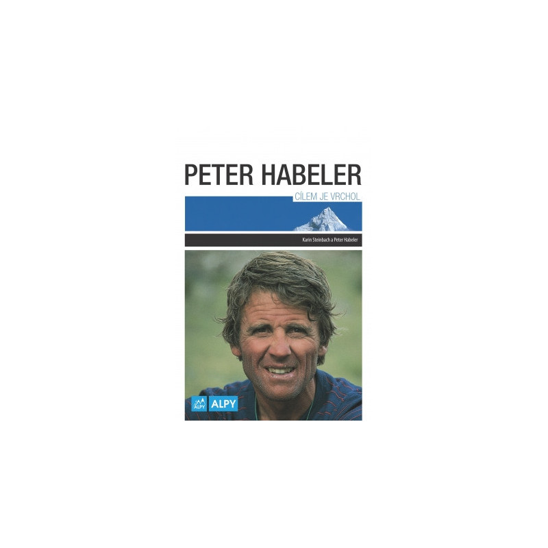 Peter Habeler : Cílem je vrchol
